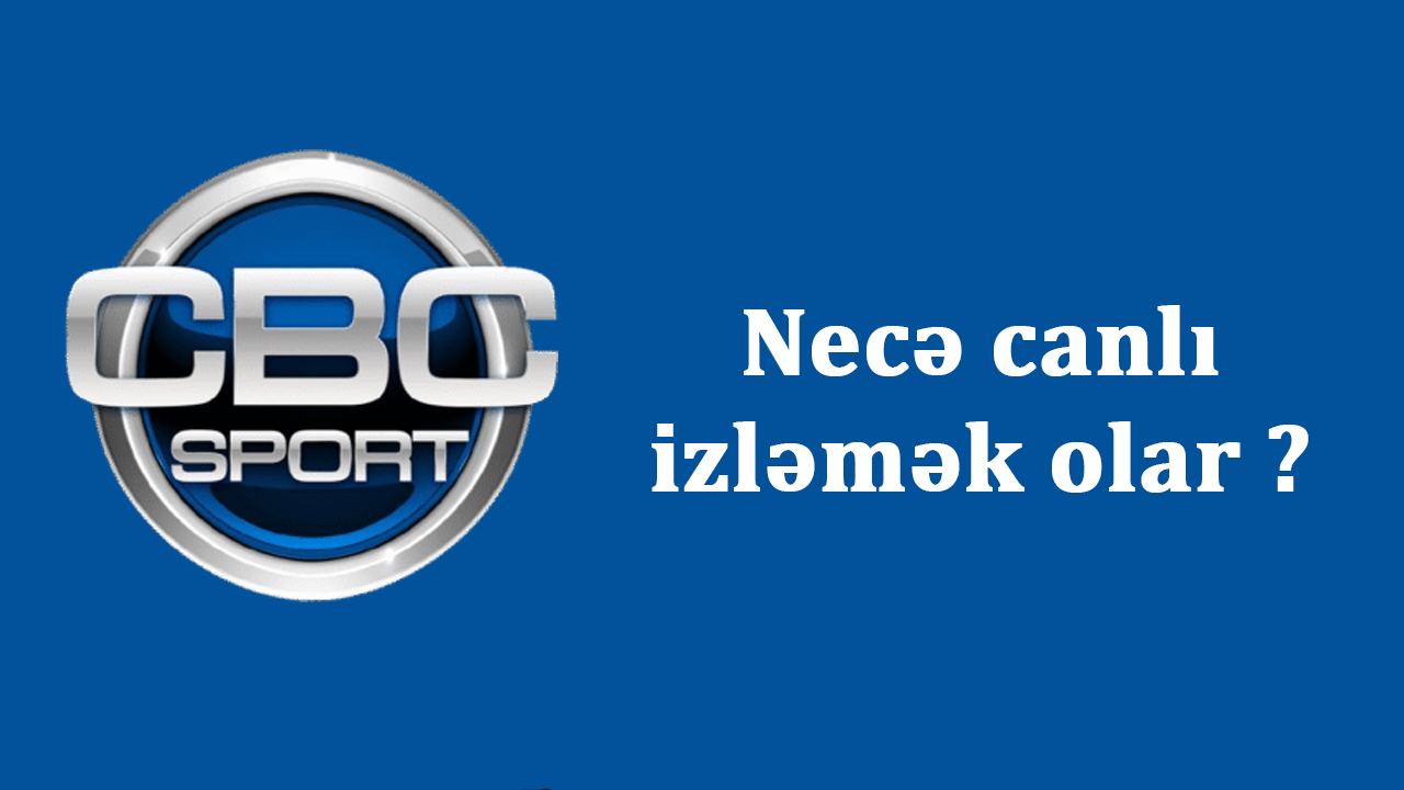 Ölxə xaricində CBC Sport-u necə canlı izləmək olar ?