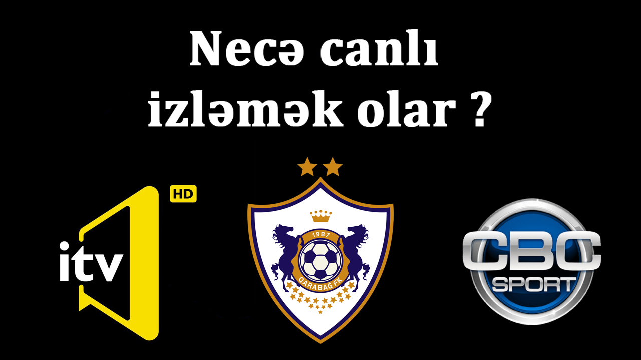 Ölxə xaricində Qarabağ-ın Avropa matçlarını necə canlı izləmək olar ?